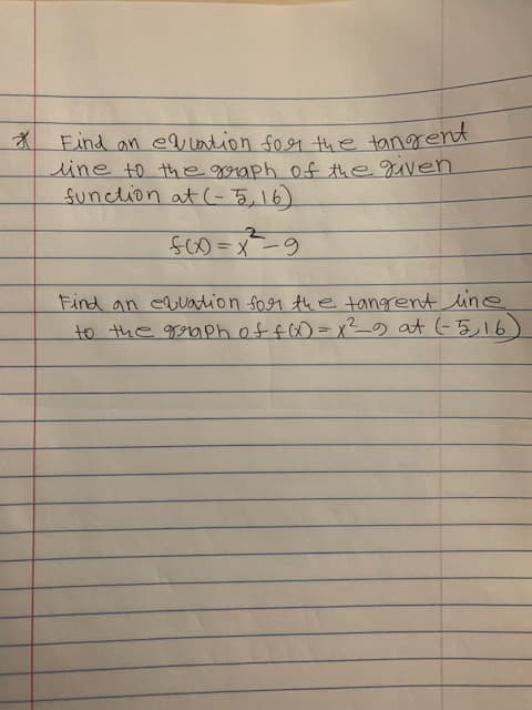 Find an evintion for the tangent
ine to the goaph of the given
Sunclion at (-5,16)
