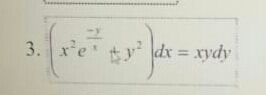 3. xe
ty dx = xydy
%3D
