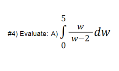 5
W
-dw
# 4) Evaluate: A)J:
w-2
