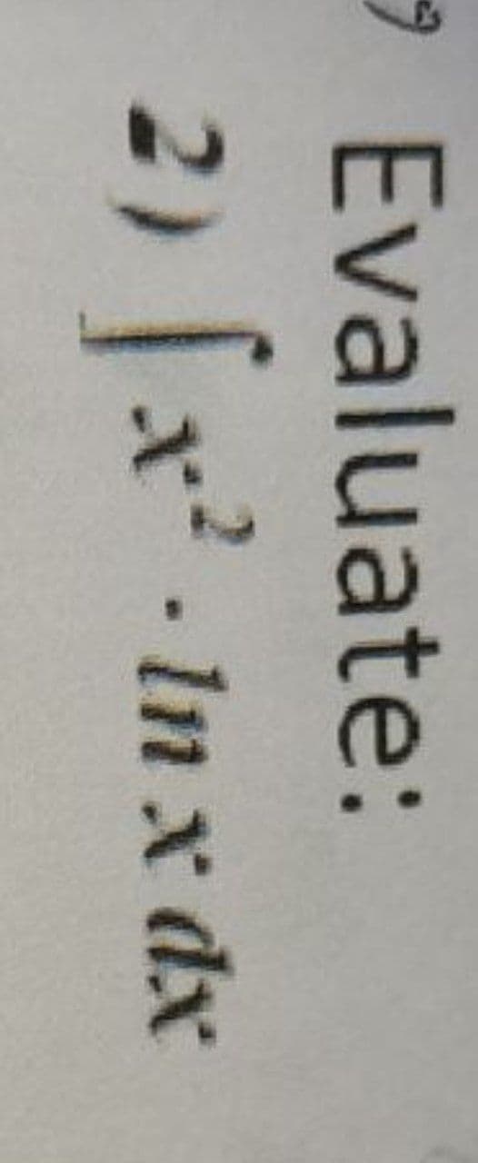 9Evaluate:
2) x In x dx
