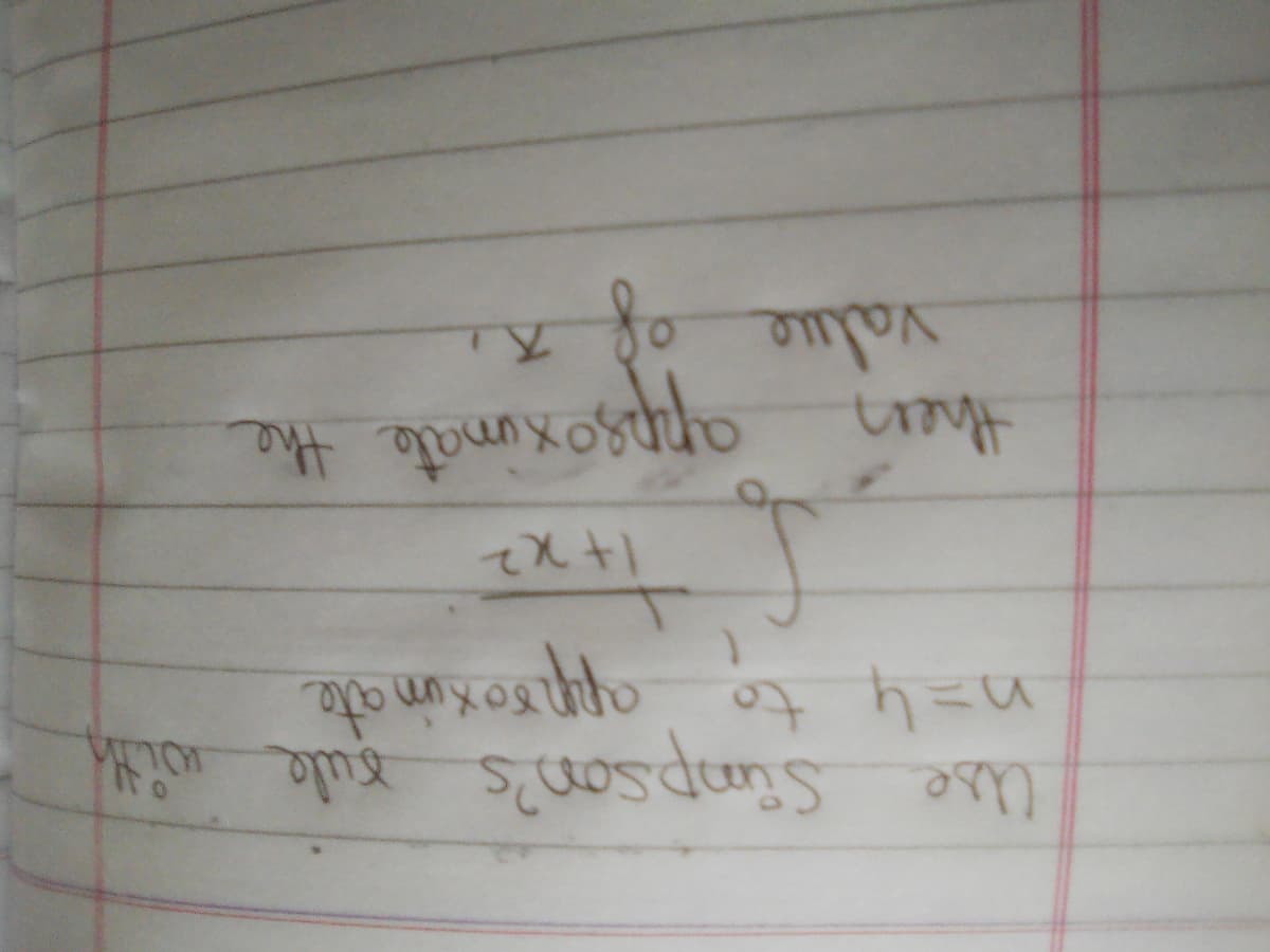 Use Simpson?'s Bule with
n=4
oppooxiumate
to
It o
then appsoxumate the
value
of
