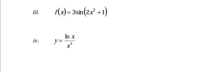 iii.
(x)= 3sin(2x +1)
In x
y =
iv.
