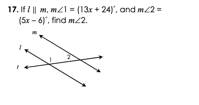 17. If I || m, m1 = (13x + 24)°, and m2 =
(5x – 6)', find m2.
m
1
t
2.
