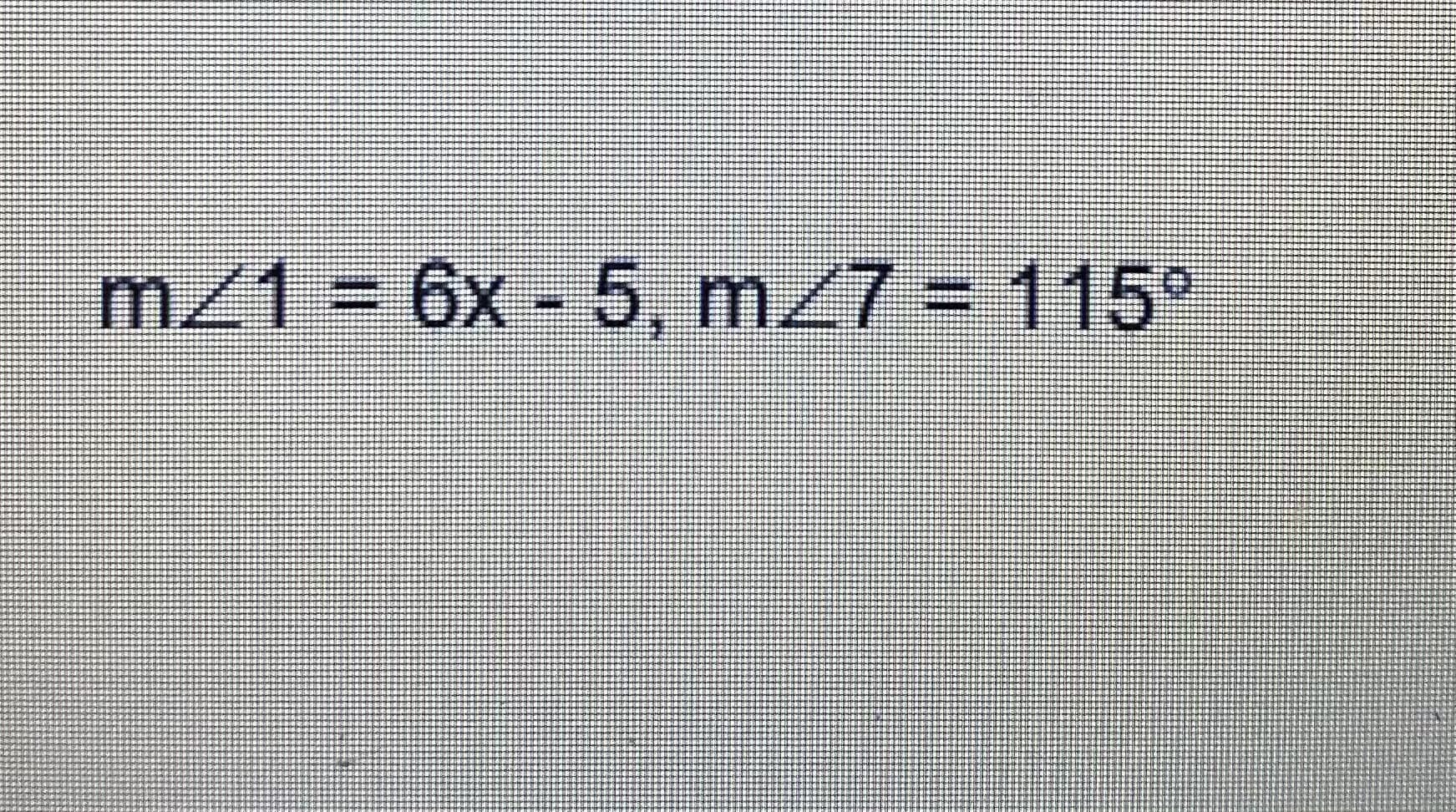 m/1%3D6×- 5, m/7= 115°
