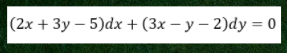(2х + Зу — 5)dx + (3x — у — 2)dy 3D 0
