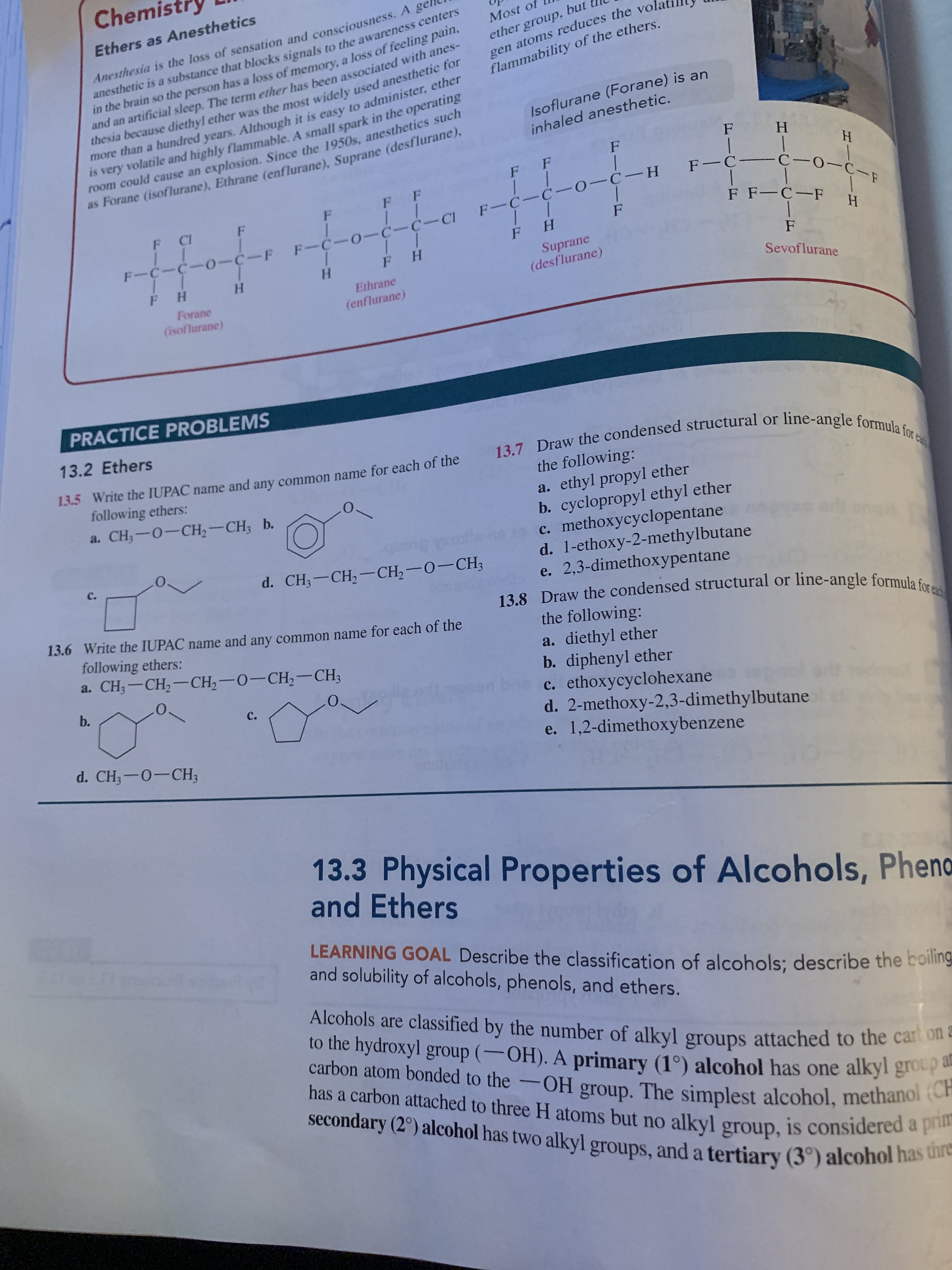 Write the IUPAC name and any common name for each of the
following ethers:
a. CH;-CH,-CH2-0-CH,-CH3
b.
с.
1. CH;-0-CH;
