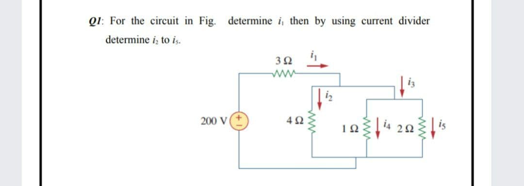 Q1: For the circuit in Fig. determine i, then by using current divider
determine iz to is.
3Ω
ww
200 V
4Ω
194 20s
