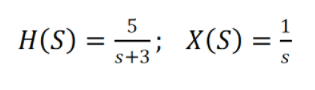 5
H(S) = ; X(S) =
s+3
