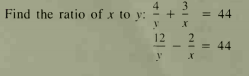 Find the ratio of x to y:
+ -
II
