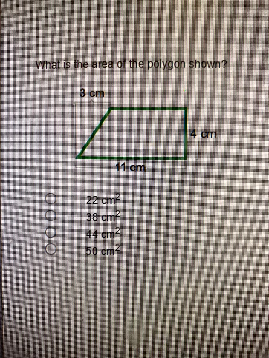 What is the area of the polygon shown?
3 cm
4 cm
11cm
22 cm2
38 cm2
44 cm
50 cm2
