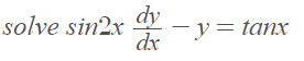 dy
-y= tanx
dx
solve sin2x
