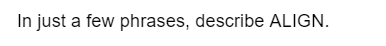 In just a few phrases, describe ALIGN.