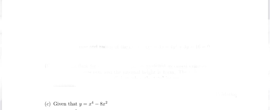 ntre and rad
othe
16
odelled as iosed evin
the internal
ht is h em. The
(c) Given that y = x4 – 8x?
