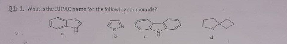 01: 1. What is the IUPAC name for the following compounds?
