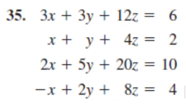 35. Зх + Зу + 12z 3D 6
х+ у+ 4z %3D 2
2х + 5у + 20z %3D 10
—х + 2у + 8z%3D 4
