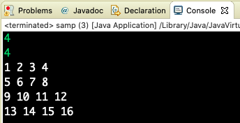 Problems @ Javadoc e Declaration
e Console X
<terminated> samp (3) [Java Application] /Library/Java/JavaVirtu
1 2 3 4
5 6 7 8
9 10 11 12
13 14 15 16
44
