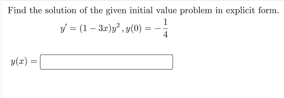 Find the solution of the given initial value problem in explicit form.
1
y' = (1 − 3x)y², y(0)
y(x) =
=
=