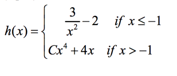 h(x) = {
3-2
-2 if x≤-1
Cx² + 4x if x>-1