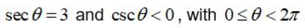 sec 0 = 3 and csc0<0, with 0<0<27
