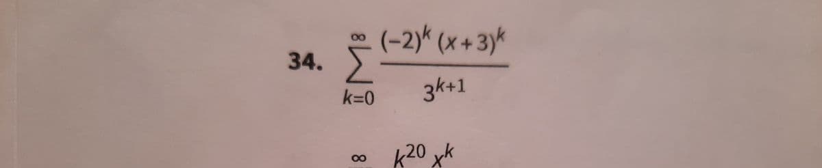 (-2)* (x +3)*
34.
3k+1
k=0
,20 xk
00
