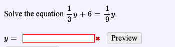 Solve the equatio6
3
1
y.
*Preview
