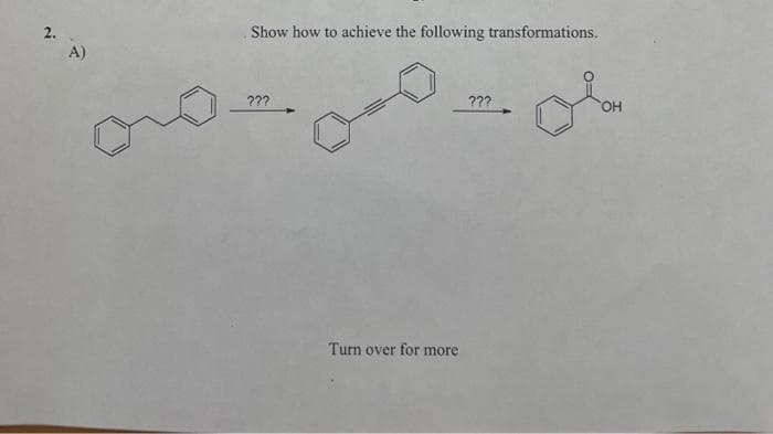 2.
A)
Show how to achieve the following transformations.
???
Turn over for more
???