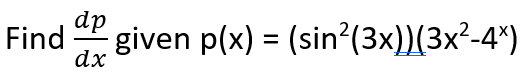 dp
Find
dx
given p(x) = (sin?(3x))(3x²-4*)
