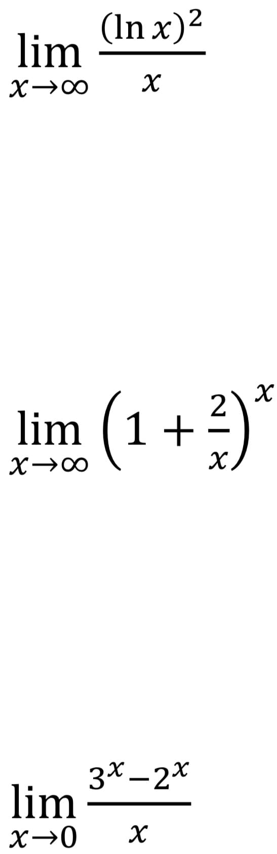 (In x)²
lim
2
lim (1+
X.
3* –2*
lim
X→0
