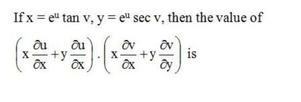 If x = e" tan v, y = e" sec v, then the value of
%3D
(
+y
X-
+y
is
