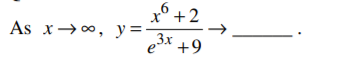 x° +2
As x→0, y=-
e3x +9
