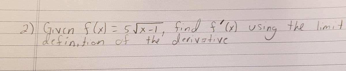 the limit
2)Given flx) = slx-l, find f x) using
defin.tion f
the' derivative
