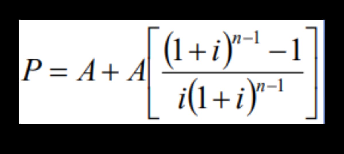 P=A+A
-1
´(1 + i)”−¹ . -1
i(1+i)”−¹