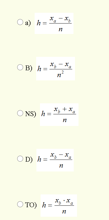 a) h= *- *;
n
O B) h =
X; - x,
a
2
X; + x.
х, +х,
NS) h =
a
n
O D) h= * - *,
n
TO) h=
a
n
