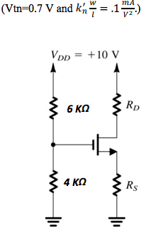 (Vtn=0.7 V and kn - = .1)
VDD = +10 V
Rp
6 ΚΩ
4 ΚΩ
Rs
