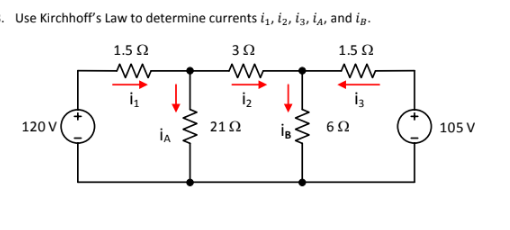 . Use Kirchhoff's Law to determine currents i, iz, iz, ia, and ig.
15 Ω
3Ω
1.5 Ω
İz
120V
212
105 V
