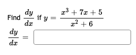 Find
dy
dx
dy
dx
if y=
x³ + 7x + 5
2² +6