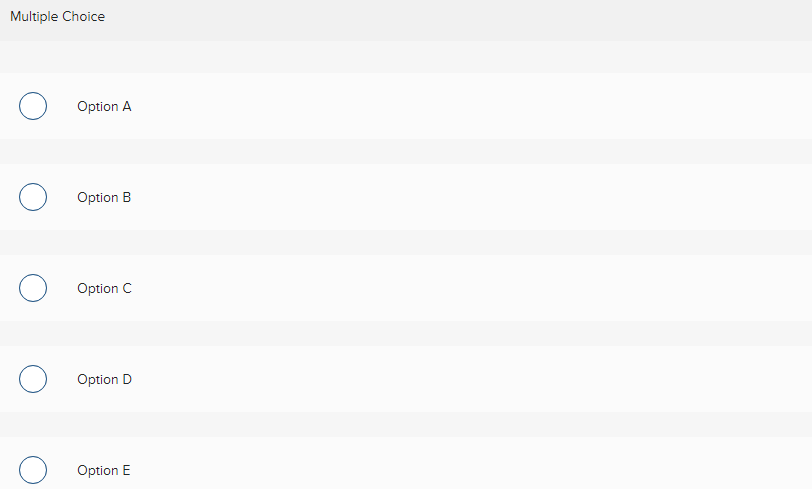 Multiple Choice
Option A
Option B
Option C
Option D
Option E
