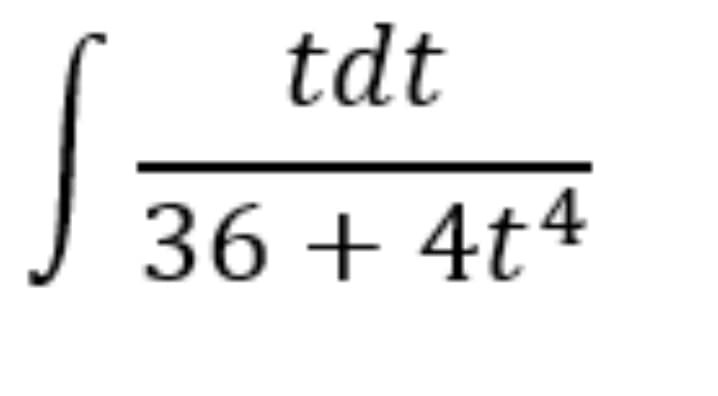 tdt
36 + 4t4
