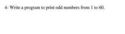 Write a program to print odd numbers from 1 to 60.
