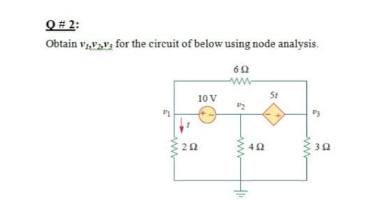 Q # 2:
Obtain v,,Va; for the circuit of below using node analysis.
ww
10 V
5t
3.
ww
ww-
