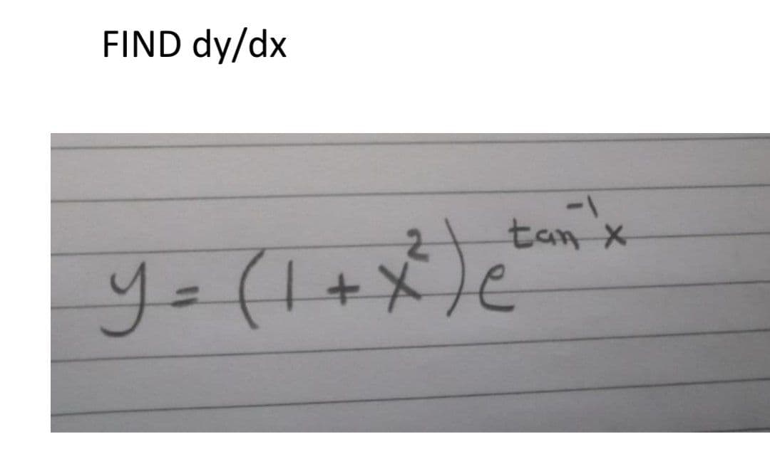 FIND dy/dx
1-
tan x
y=(1+*)e
