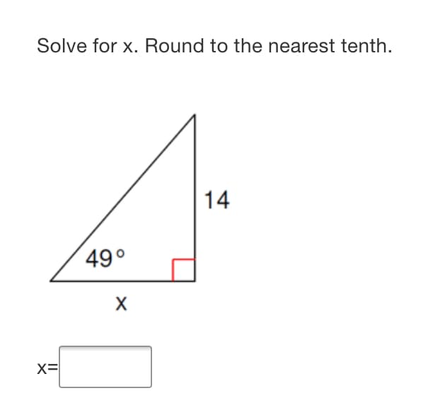 Solve for x. Round to the nearest tenth.
14
49°
X=

