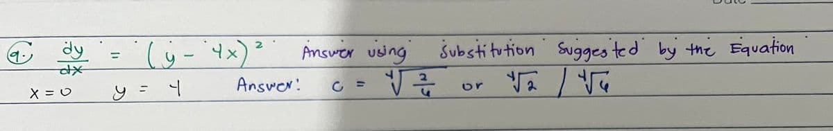 (۹۰)
dy
dx
X = O
11
y
2
(y - 4x) ²
4
=
Answer using
C =
Answer!
√²
Substitution Suggested by the Equation
√र / पद
or