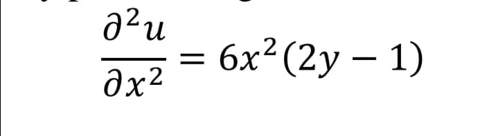 02u
дх2
=
6x2(2y — 1)