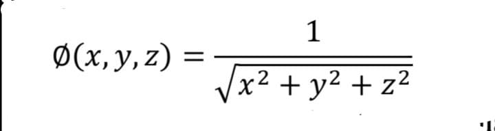 Ø(x, y, z)
=
1
x² + y² + z²