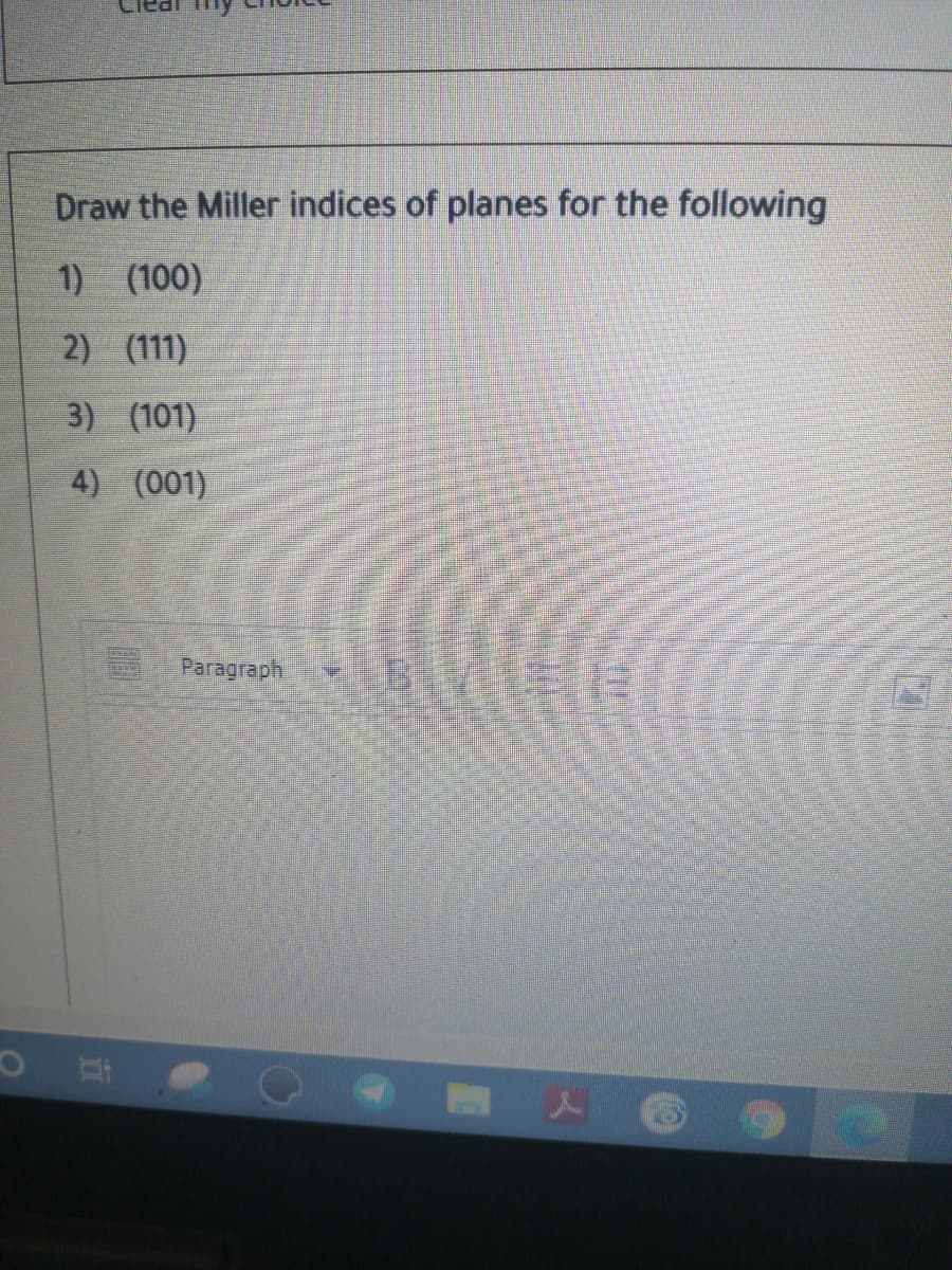 Draw the Miller indices of planes for the following
1) (100)
2) (111)
3) (101)
4) (001)
Paragraph
