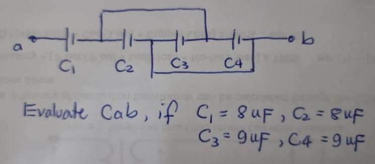 #1691 C3
C₂
C4
ob
C₁
LOURDOUGL
Evaluate Cab, if C₁ = 8 uF₁ C₂ = 8 uf
C3=9uF, C4 = 9 uf