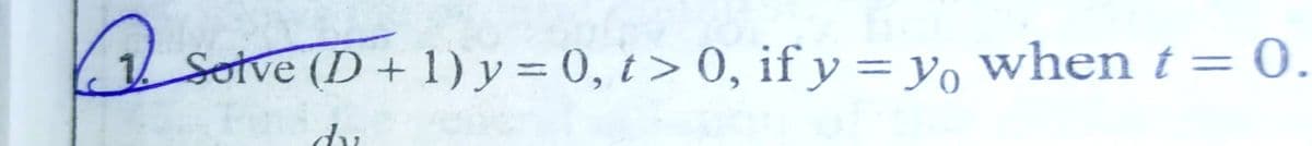 Sotve (D+ 1) y = 0, t> 0, if y = y, when t= 0.
du
