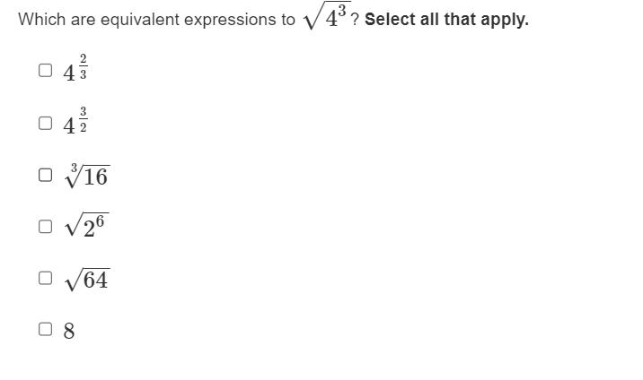 Which are equivalent expressions to V4°? Select all that apply.
2
43
32
0 /16
26
√64
08