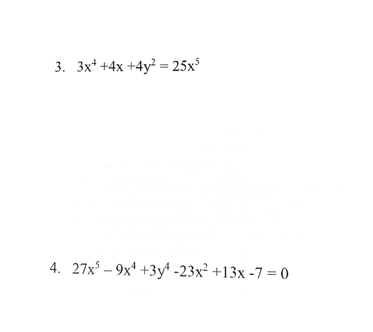 3. 3x¹ +4x +4y² = 25x³
4. 27x³ - 9x¹ +3y¹ -23x² +13x -7 = 0